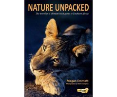 NATURE UNPACKED: THE TRAVELLER'S ULTIMATE BUSH GUIDE TO SOUTHERN AFRICA
