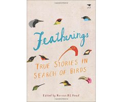 FEATHERINGS: TRUE STORIES IN SEARCH OF BIRDS