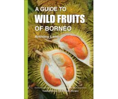 A GUIDE TO WILD FRUITS OF BORNEO