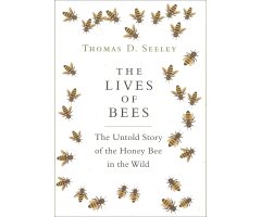 THE LIVES OF BEES: THE UNTOLD STORY OF THE HONEY BEE IN THE WILD