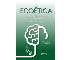 ECOÉTICA. UN NUEVO PARADIGMA PARA PROTEGER LOS ECOSISTEMAS