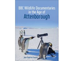BBC WILDLIFE DOCUMENTARIES IN THE AGE OF ATTENBOROUGH