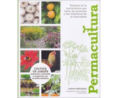 PERMACULTURA. CULTIVE UN JARDÍN PRODUCTIVO, SOSTENIBLE Y RESPETUOSO CON EL MEDIO AMBIENTE