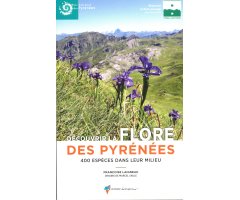 DÉCOUVRIR LA FLORE DES PYRÉNÉES. 400 ESPÈCES DANS LEUR MILIEU