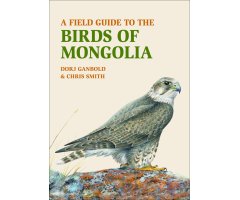 A FIELD GUIDE TO THE BIRDS OF MONGOLIA