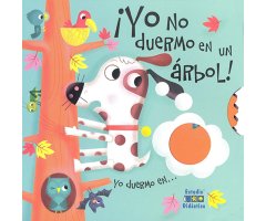 ¡YO NO DUERMO EN UN ÁRBOL! YO DUERMO EN ...