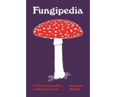 FUNGIPEDIA. A BRIEF COMPENDIUM OF MUSHROOM LORE