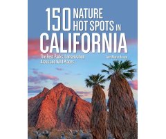 150 NATURE HOT SPOTS IN CALIFORNIA