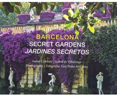 BARCELONA SECRET GARDENS/ JARDINES SECRETOS                                                                                                           