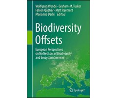 BIODIVERSITY OFFSETS. EUROPEAN PERSPECTIVES ON NO NET LOSS OF BIODIVERSITY AND ECOSYSTEM SERVICES                                                     