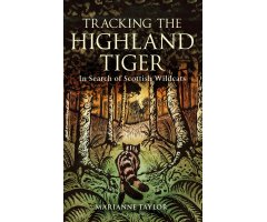 TRACKING THE HIGHLAND TIGER: IN SEARCH OF SCOTTISH WILDCATS