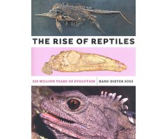 THE RISE OF REPTILES: 320 MILLION YEARS OF EVOLUTION                                                                                                  
