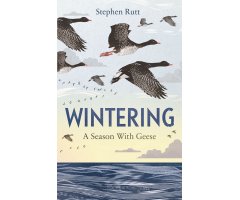 WINTERING: A SEASON WITH GEESE