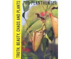 THE PLANTHUNTER. TRUTH, BEAUTY, CHAOS AND PLANTS