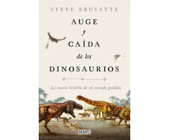 AUGE Y CAIDA DE LOS DINOSAURIOS     
