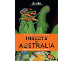 A NATURALIST\'S GUIDE TO THE INSECTS OF AUSTRALIA                                                                                                     
