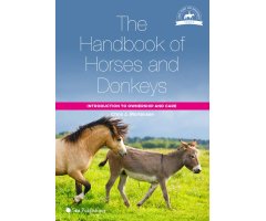 THE HANDBOOK OF HORSES AND DONKEYS: INTRODUCTION TO OWNERSHIP AND CARE