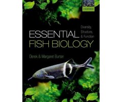 ESSENTIAL FISH BIOLOGY: DIVERSITY, STRUCTURE AND FUNCTION