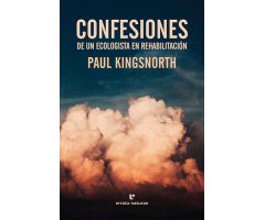 CONFESIONES DE UN ECOLOGISTA EN REHABILITACIÓN                                                                                                        