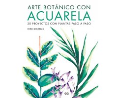 ARTE BOTÁNICO CON ACUARELA. 20 PROYECTOS CON PLANTAS PASO A PASO
