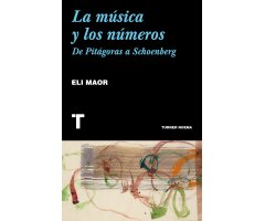 LA MÚSICA Y LOS NÚMEROS. DE PITÁGORAS A SCHOENBERG                                                                                                    