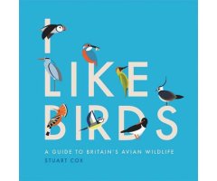 I LIKE BIRDS: A GUIDE TO BRITAIN'S AVIAN WILDLIFE