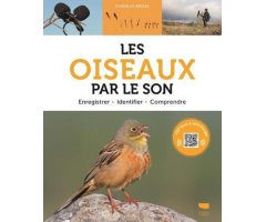LES OISEAUX PAR LE SON. ENREGISTRER, IDENTIFIER, COMPRENDRE