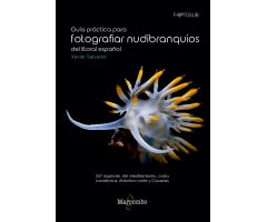 GUÍA PRÁCTICA PARA FOTOGRAFIAR NUDIBRANQUIOS DEL LITORAL ESPAÑOL. 247 ESPECIES DEL MEDITERRÁNEO, COSTA CANTÁBRICA, ATLÁNTICO NORTE Y CANARIAS