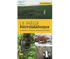 LE PIÈGE PHOTOGRAPHIQUE. CONNAITRE ET PARTAGER L'INTIMITÉ DES ANIMAUX