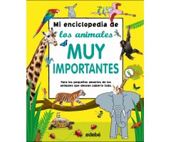 MI ENCICLOPEDIA DE LOS ANIMALES MUY IMPORTANTES. PARA LOS PEQUEÑOS AMANTES DE LOS ANIMALES QUE DESEAN SABERLO TODO