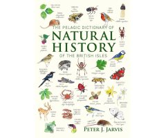 THE PELAGIC DICTIONARY OF NATURAL HISTORY OF THE BRITISH ISLES