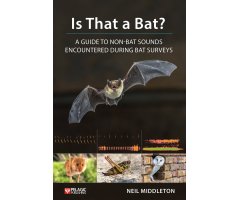 IS THAT A BAT?: A GUIDE TO NON-BAT SOUNDS ENCOUNTERED DURING BAT SURVEYS