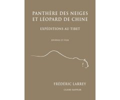 PANTHÈRE DES NEIGES ET LÉOPARD DE CHINE. EXPÉDITIONS AU TIBET.