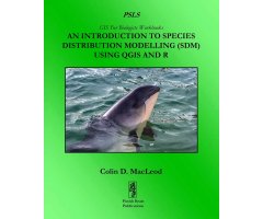 AN INTRODUCTION TO SPECIES DISTRIBUTION MODELLING (SDM) USING QGIS AND R (GIS FOR BIOLOGISTS WORKBOOKS) 