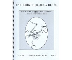 THE BIRD BUILDING BOOK. A MANUAL FOR PREPARING BIRD SKELETONS WITH A BONE IDENTIFICATION GUIDE