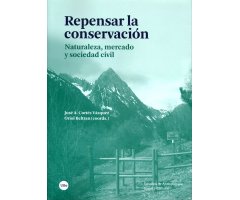 REPENSAR LA CONSERVACIÓN. NATURALEZA, MERCADO Y SOCIEDAD CIVIL