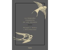 LA PEQUEÑA FILOSOFÍA DE LOS PÁJAROS                                                                                                                   
