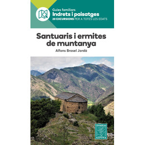 SANTUARIS I ERMITES DE MUNTANYA. GUIES FAMILIAR INDRETS I PAISATGES 20 EXCURSIONS PER A TOTES LES EDATS