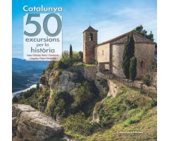 CATALUNYA. 50 EXCURSIONS PER LA HISTÒRIA