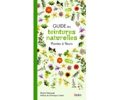 GUIDE DES TEINTURES NATURELLES. PLANTES À FLEURS