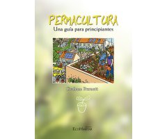 PERMACULTURA. UNA GUÍA PARA PRINCIPIANTES