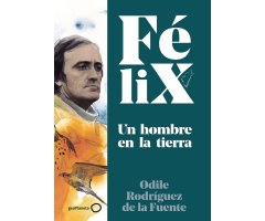FELIX. UN HOMBRE EN LA TIERRA
