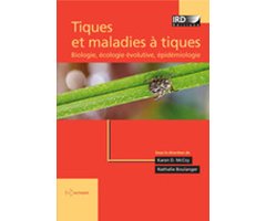 TIQUES ET MALADIES À TIQUES. BIOLOGIE, ÉCOLOGIE, ÉVOLUTIVE, ÉPIDÉMIOLOGIE