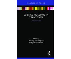 SCIENCE MUSEUMS IN TRANSITION. UNHEARD VOICES
