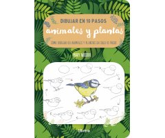 DIBUJAR EN 10 PASOS. ANIMALES Y PLANTAS. CÓMO DIBUJAR 60 ANIMALES Y PLANTAS EN SOLO 10 PASOS 