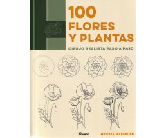 100 FLORES Y PLANTAS. DIBUJO REALISTA PASO A PASO  