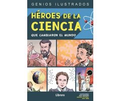 HÉROES DE LA CIENCIA QUE CAMBIARON EL MUNDO
