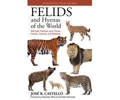 FELIDS AND HYENAS OF THE WORLD. WILD CATS, PANTHERS, LYNX, PUMAS, OCELOTS, CARACALS, AND RELATIVES
