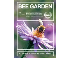 BEE GARDEN. ALL YOU NEED TO KNOW IN ONE CONCISE MANUAL