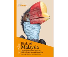 BIRDS OF MALAYSIA. COVERING PENINSULAR MALAYSIA, MALAYSIAN BORNEO AND SINGAPORE
